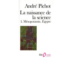 La naissance de la science 1 - La naissance de la science (Tome 1) - Mésopotamie, Égypte