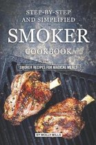 Step-by-Step and Simplified Smoker Cookbook
