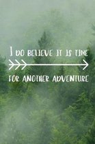 I Do Believe It Is Time For Another Adventure