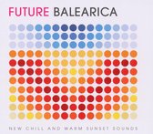 Future Balearica, Vol. 1: New Chill and Warm Laidback Sounds