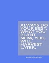 Always Do Your Best. What You Plan Now, You Will Harvest Later