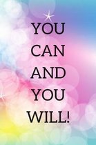 You Can And You Will!