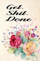 Get. Shit. Done.