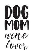 Dog Mom Wine Lover