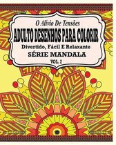 O Alivio de Tensoes Adulto Desenhos Para Colorir Divertido, Facil e Relaxante Serie Mandala ( Vol. 2 )