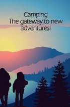 Camping The gateway to new adventures!
