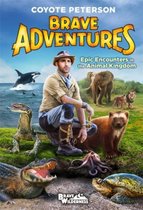 Epic Encounters in the Animal Kingdom Brave Adventures Vol 2 Brave Wilderness