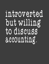 Introverted But Willing To Discuss Accounting