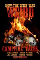 How the West Was Weird: Campfire Tales