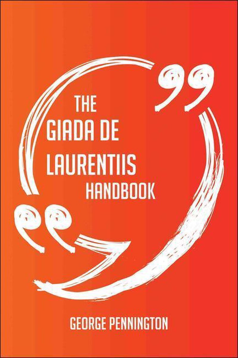 The Giada De Laurentiis Handbook - Everything You Need To Know About Giada De Laurentiis