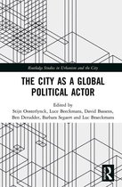 Routledge Studies in Urbanism and the City - The City as a Global Political Actor