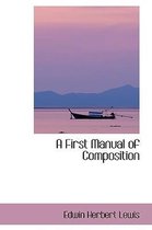 A First Manual of Composition
