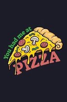 You Had Me At Pizza