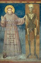 The Middle Ages Series - Franciscans and the Elixir of Life
