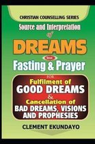 Source and Interpretation of Dreams with Fasting & Prayer For Fulfilment of Good Dreams & Cancellation of Bad Dreams, Visions and Prophesies