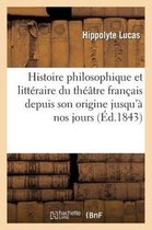 Arts- Histoire Philosophique Et Litt�raire Du Th��tre Fran�ais Depuis Son Origine Jusqu'� Nos Jours
