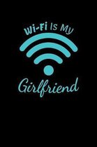 Wifi Is My Girlfriend
