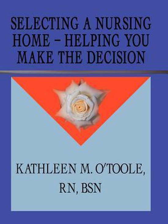 Selecting a Nursing Home - Helping You Make the Decision - cover