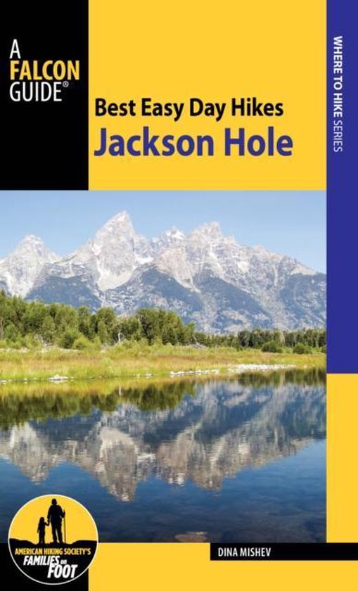 Best Easy Day Hikes Jackson Hole Falcon Guides Best Easy Day Hikes
