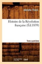 Histoire- Histoire de la R�volution Fran�aise. Tome Quatri�me (�d.1839)