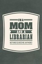 I'm A Mom And A Librarian Nothing Scares Me Anymore!