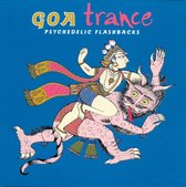 Goa Trance: Psychedelic Flashbacks