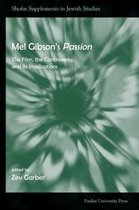 Mel Gibson's Passion: The Film, the Controversy, and It's Implications