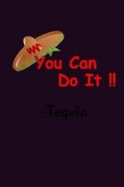 You Can Do It Tequila