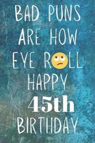 Bad Puns Are How Eye Roll Happy 45th Birthday