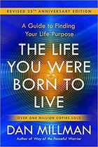 The Life You Were Born to Live : A Guide to Finding Your Life Purpose. Revised 25th Anniversary Edition