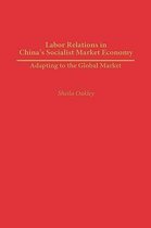 Labor Relations in China's Socialist Market Economy