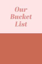 Our Bucket List
