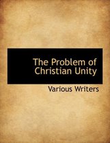 The Problem of Christian Unity