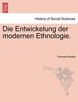 Die Entwickelung Der Modernen Ethnologie.