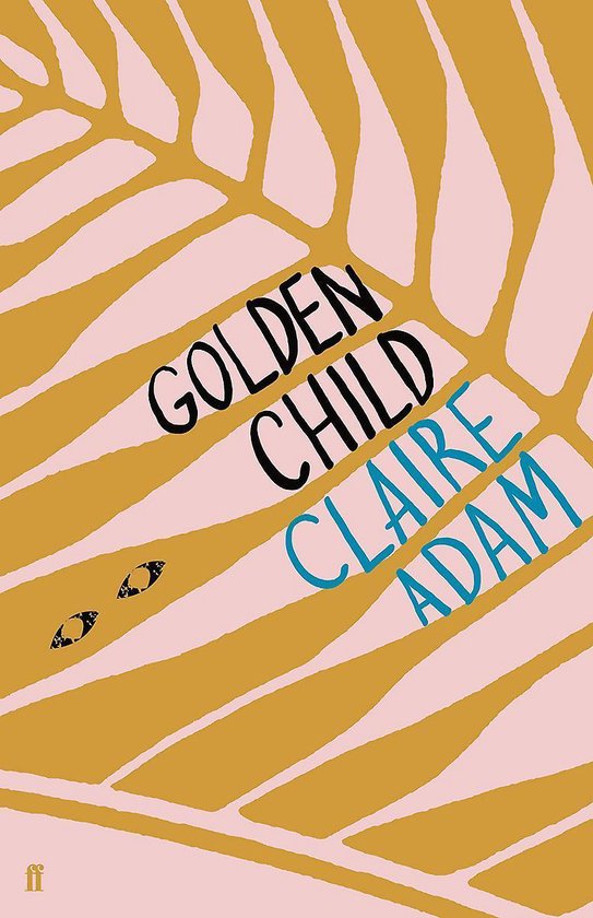 Golden Child: Winner of the Desmond Elliot Prize 2019 - cover