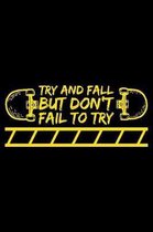Try And Fall But Don't Fail To Try