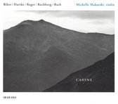 Caoine - Biber, Hartke, Reger, Rochberg, Bach / Makarski