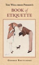 The Well Bred Person's Book Of Etiquette