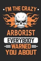 Im the crazy arborist everybody warned you about