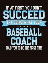 If At First You Don't Succeed Try Doing What Your Baseball Coach Told You To Do The First Time