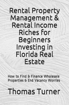 Rental Property Management & Rental Income Riches for Beginners Investing in Florida Real Estate