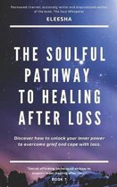 The Soulful Pathway to Healing After Loss