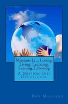 Missions Is ... Loving, Living, Learning, Leaning, Laboring