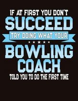 If At First You Don't Succeed Try Doing What Your Bowling Coach Told You To Do The First Time