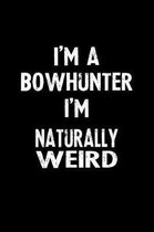 I'm a Bowhunter I'm Naturally Weird