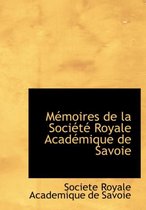 Macmoires de La Sociactac Royale Acadacmique de Savoie