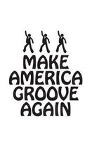 Make America Groove Again