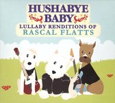 Hushabye Baby: Lullaby Renditions of Rascal Flatts