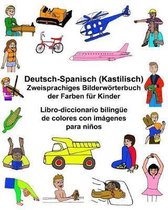 Deutsch-Spanisch Kastilisch Zweisprachiges Bilderw rterbuch Der Farben F r Kinder Libro-Diccionario Biling e de Colores Con Im genes Para Ni os