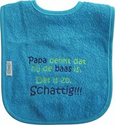 Blauwe slab met "Papa denkt dat hij de baas is. Dat is zo... Schattig!!! "